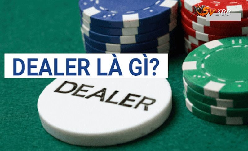 “Dealer là gì?” - Định nghĩa gây nhiều tranh cãi nhất hiện nay